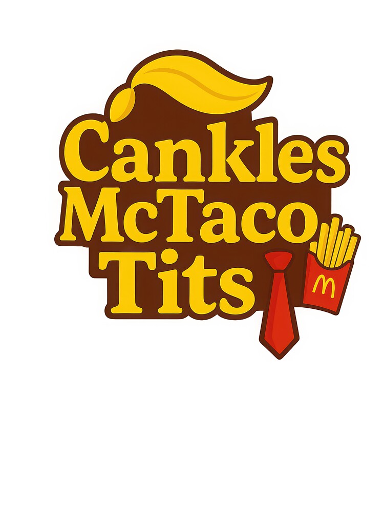 Cankles McTaco Tits political satire design